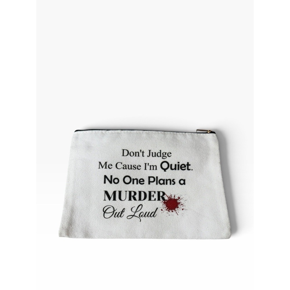 New Novelty Zipper Pouch Bag dont judge quiet murder plans out loud